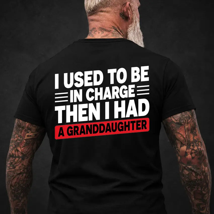 "I Used To Be In Charge Then I Had A Granddaughter" T-Shirt – Funny Grandpa Tee, Humorous Papa Family Graphic Shirt