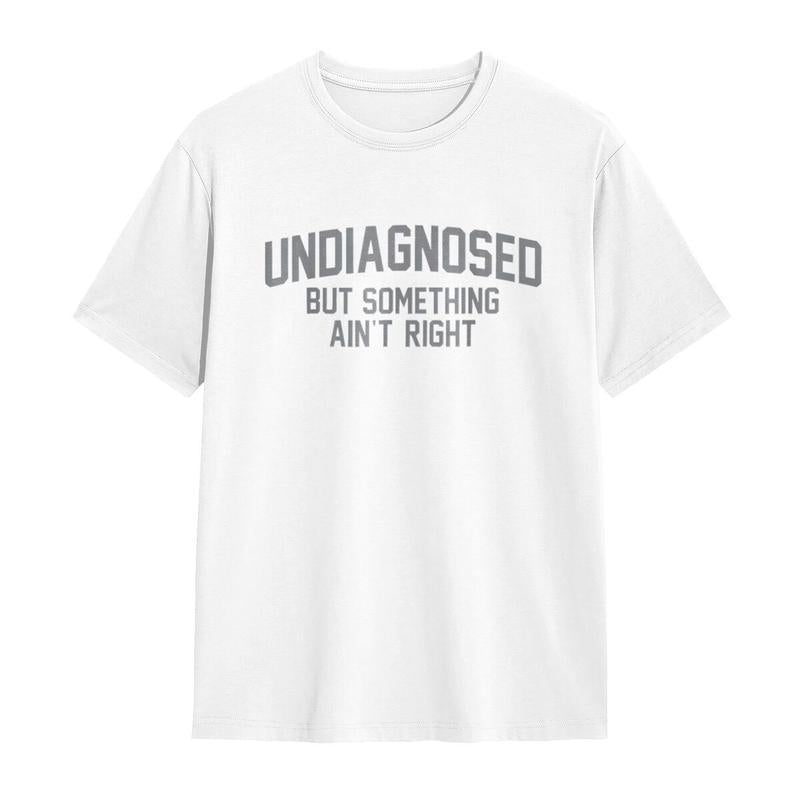 🔥LAST DAY 50% OFF-Short Sleeve Print Funny 'Undiagnosed But Something Ain't Right' Humor T-Shirt