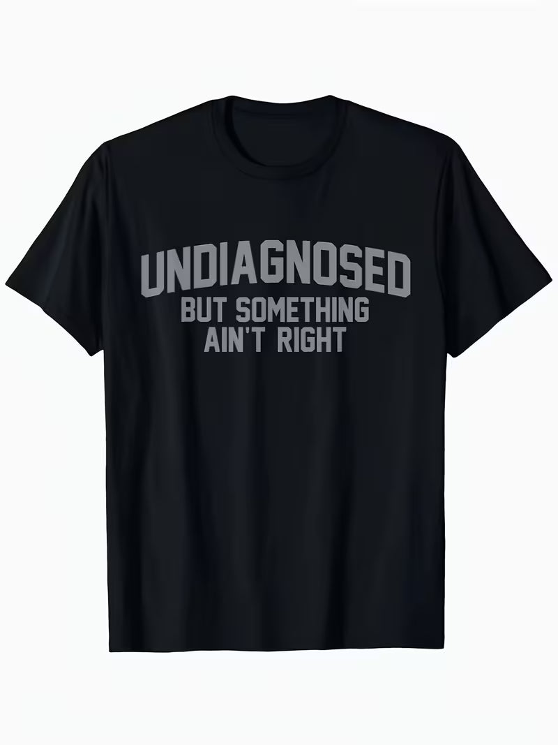 🔥LAST DAY 50% OFF-Short Sleeve Print Funny 'Undiagnosed But Something Ain't Right' Humor T-Shirt